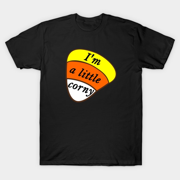 I'm A Little Corny Candy Corn T-Shirt by Mindseye222